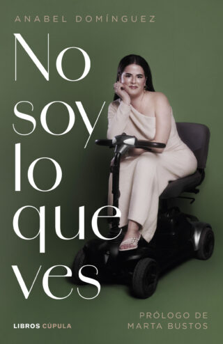 The olive green book cover of the book &ldquo;No soy lo que ves&rdquo; (I am not what you see) by Anabel Dom&iacute;nguez, shows a physically disabled white woman with long black hair wearing a cream-coloured elegant dress and cream sandals, on a black mobility scooter.